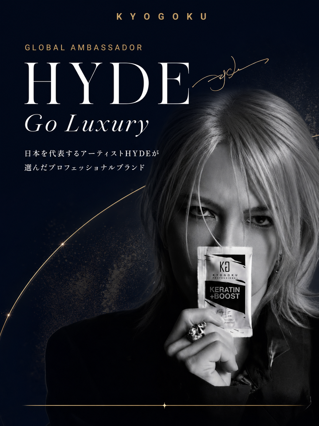 KYOGOKU GLOBAL AMBASSADOR HYDE - Go Luxury
